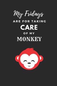 My Fridays Are for Taking Care of My Monkey
