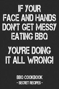 If Your Face and Hands Don't Get Messy Eating BBQ You're Doing It All Wrong