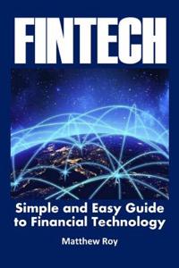 Fintech: Simple and Easy Guide to Financial Technology (Equity Crowdfunding, Fintech Regulation, Fintech Disruption, Fintech Blockchain)