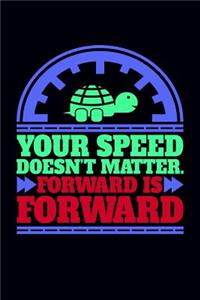 Your Speed Doesn't Matter Forward Is Forward