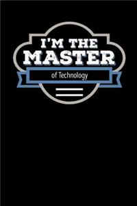 I'm the Master of Technology