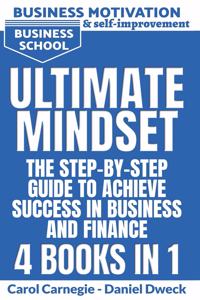 Ultimate Mindset - The Step by Step Guide to Achieve Success in Business and Finance - 4 Books In 1