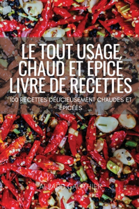 Le Tout Usage Chaud Et Epice Livre de Recettes