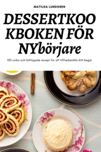 DESSERTKOOKBOKEN FÖR NYbörjare