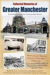 Collected Memories Of Greater Manchester