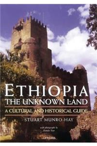 Ethiopia, the Unknown Land: A Cultural and Historical Guide