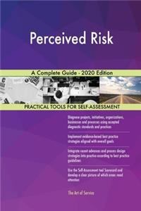 Perceived Risk A Complete Guide - 2020 Edition