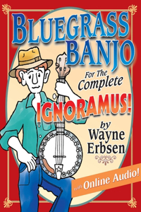 Bluegrass Banjo for the Complete Ignoramus! (with Online Audio)