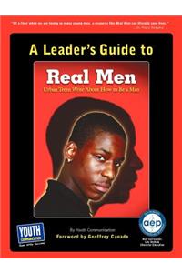 A Leader's Guide to Real Men, Real Stories: Urban Teens Write about How to Be a Man: Urban Teens Write about How to Be a Man