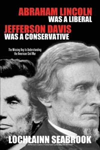 Abraham Lincoln Was a Liberal, Jefferson Davis Was a Conservative