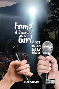 Found A Beautiful Girl Lost in an Ugly World