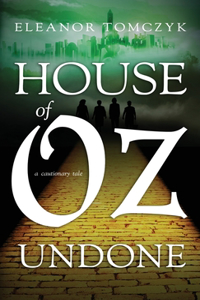 House of Oz Undone: A Cautionary Tale