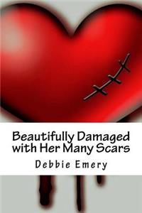 Beautifully Damaged with Her Many Scars