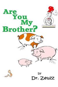 Are You My Brother?