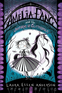 Amelia Fang and the Unicorns of Glitteropolis