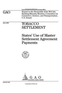 Tobacco Settlement: States Use of Master Settlement Agreement Payments