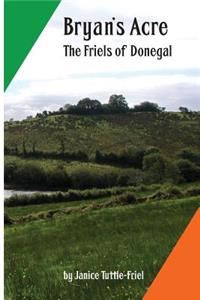 Bryan's Acre. The Friels of Donegal