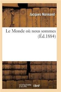Le Monde Où Nous Sommes