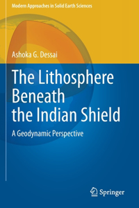 Lithosphere Beneath the Indian Shield