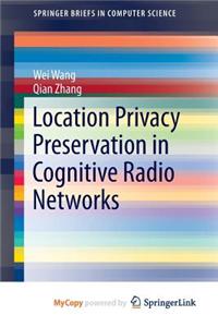 Location Privacy Preservation in Cognitive Radio Networks