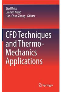 Cfd Techniques and Thermo-Mechanics Applications