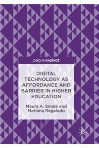 Digital Technology as Affordance and Barrier in Higher Education