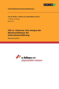 CEO vs. Chairman. Eine Analyse der Machtverhältnisse der Unternehmensführung