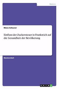 Einfluss der Zuckersteuer in Frankreich auf die Gesundheit der Bevölkerung