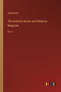 Unitarian Review and Religious Magazine