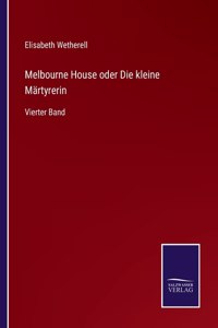 Melbourne House oder Die kleine Märtyrerin: Vierter Band