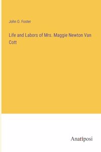 Life and Labors of Mrs. Maggie Newton Van Cott