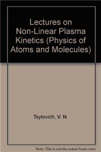 Lectures on Non-Linear Plasma Kinetics
