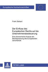 Der Einfluss Des Europaeischen Rechts Auf Die Unternehmensbesteuerung