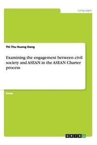 Examining the engagement between civil society and ASEAN in the ASEAN Charter process