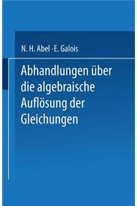 Abhandlungen über die Algebraische Auflösung der Gleichungen