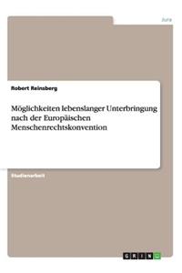 Möglichkeiten lebenslanger Unterbringung nach der Europäischen Menschenrechtskonvention