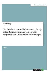 Die Gefahren eines säkularisierten Europa unter Berücksichtigung von Novalis' Fragment 