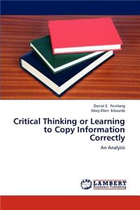 Critical Thinking or Learning to Copy Information Correctly