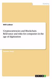 Cryptocurrencies and Blockchain. Relevance and risks for companies in the age of digitization