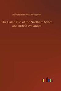 The Game Fish of the Northern States and British Provinces