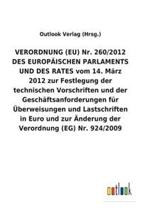 VERORDNUNG (EU) Nr. 260/2012 DES EUROPÄISCHEN PARLAMENTS UND DES RATES vom 14. März 2012 zur Festlegung der technischen Vorschriften und der Geschäftsanforderungen für Überweisungen und Lastschriften in Euro und zur Änderung der Verordnung (EG) Nr.