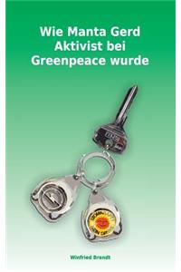 Wie Manta Gerd Aktivist Bei Greenpeace Wurde