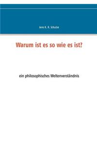 Warum ist es so wie es ist?