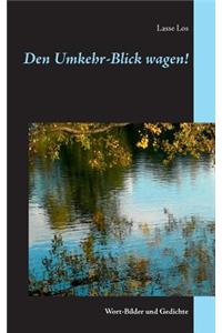 Den Umkehr-Blick wagen!