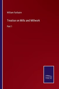 Treatise on Mills and Millwork