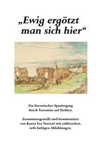 Ewig ergötzt man sich hier
