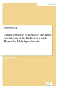 Untersuchung von Bedürfnissen und deren Befriedigung in der Gastronomie nach Thesen der Erlebnisgesellschaft