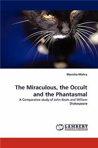 Miraculous, the Occult and the Phantasmal