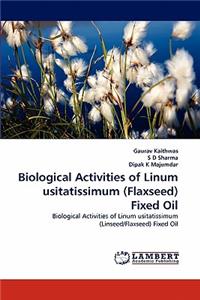 Biological Activities of Linum usitatissimum (Flaxseed) Fixed Oil