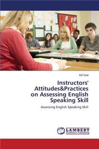 Instructors' Attitudes&practices on Assessing English Speaking Skill